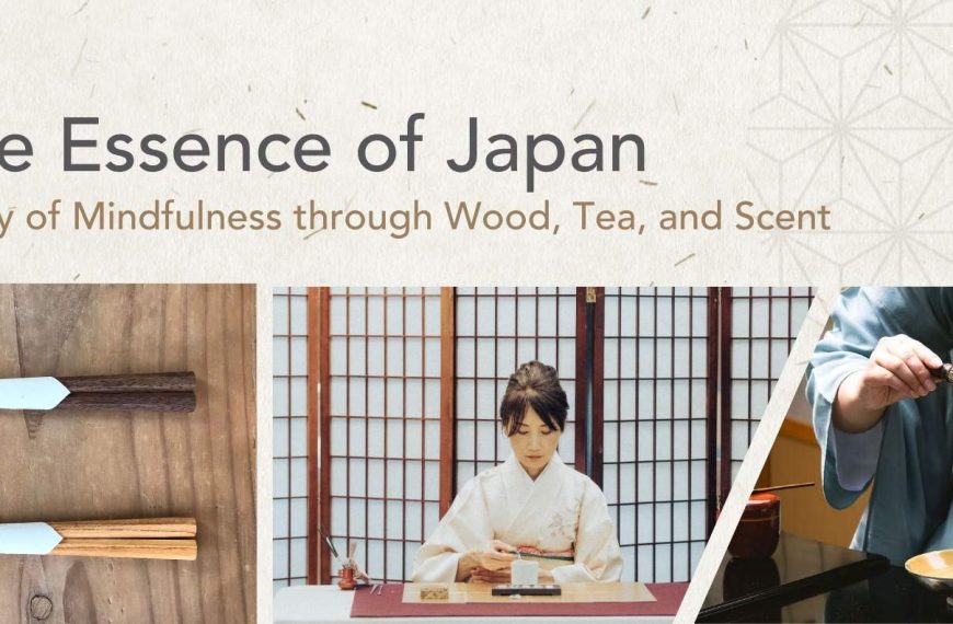 Banner with title The Essence of Japan. Subtitle: A Day of Mindfulness through Wood, Tea, and Scent. Images of 2 sets of chopsticks, a woman dressed in white kimono seated at a table with incense, and a woman dressed in a green kimono seated outdoors whisking matcha.